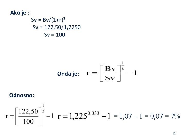 Ako je : Sv = Bv/(1+r)³ Sv = 122, 50/1, 2250 Sv = 100