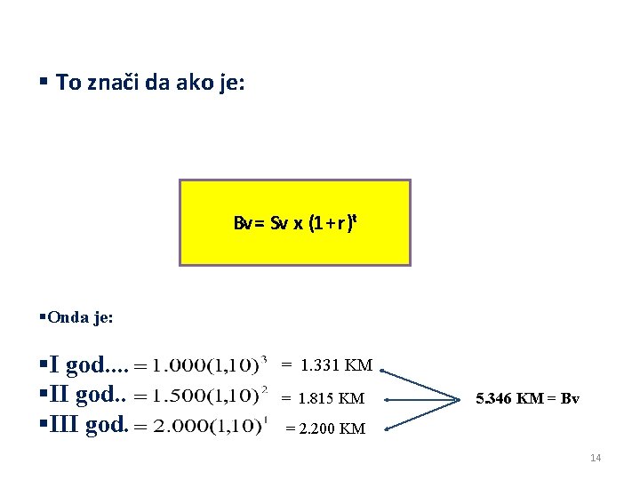 § To znači da ako je: Bv = Sv x (1 + r )ᵗ