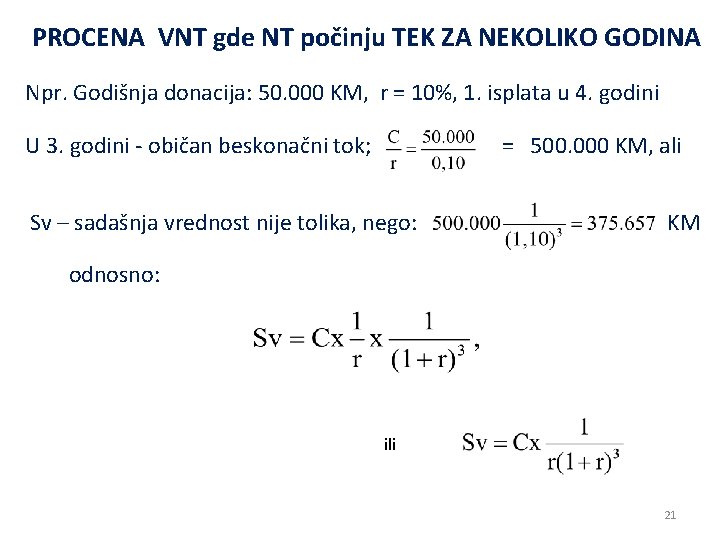 PROCENA VNT gde NT počinju TEK ZA NEKOLIKO GODINA Npr. Godišnja donacija: 50. 000