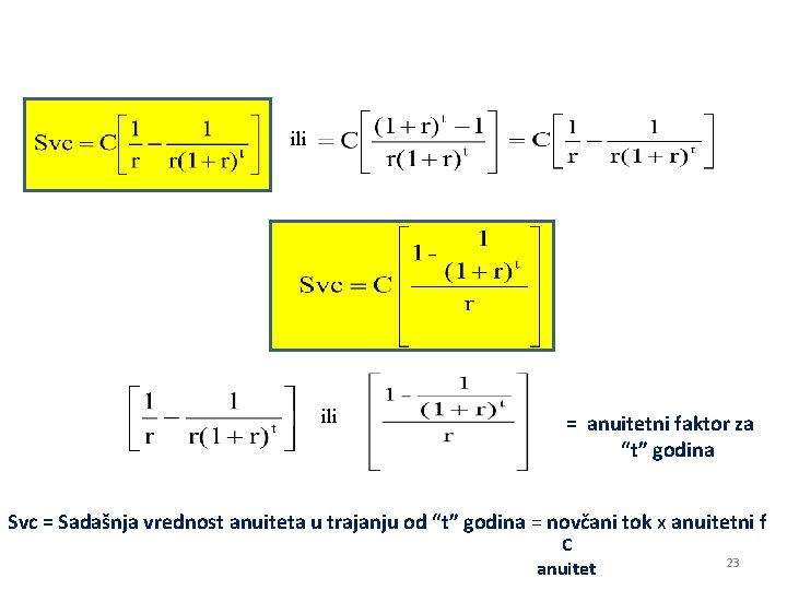 ili = anuitetni faktor za “t” godina Svc = Sadašnja vrednost anuiteta u trajanju