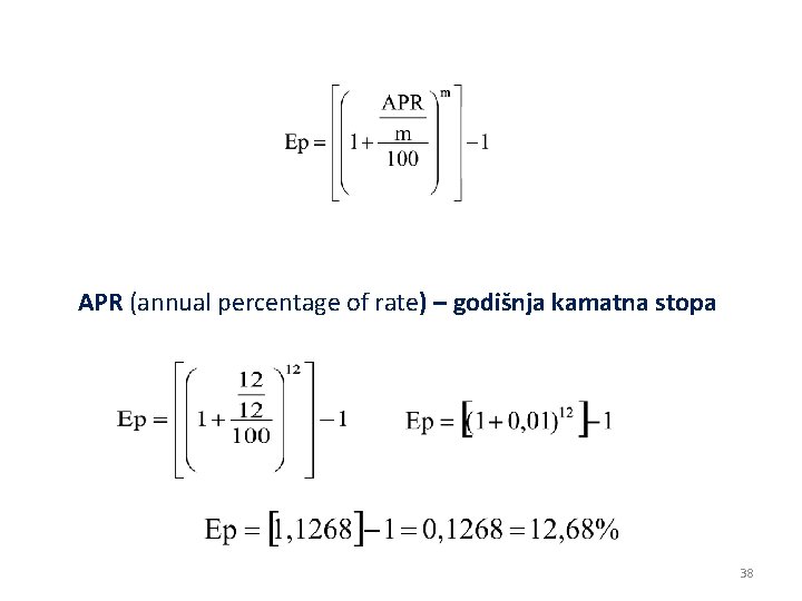 APR (annual percentage of rate) – godišnja kamatna stopa 38 