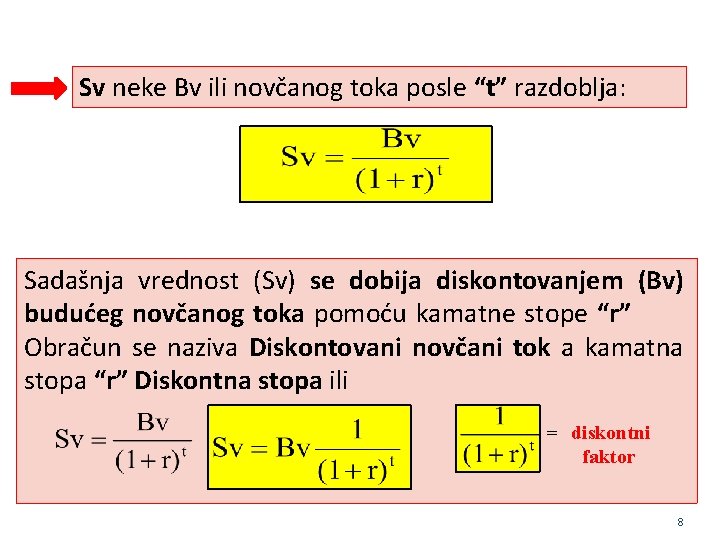 Sv neke Bv ili novčanog toka posle “t” razdoblja: Sadašnja vrednost (Sv) se dobija