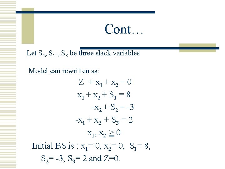 Cont… Let S 1, S 2 , S 3 be three slack variables Model