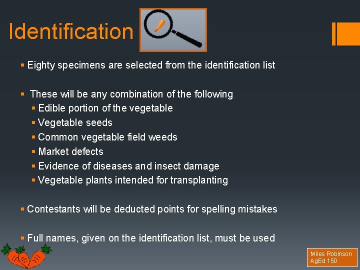 Identification § Eighty specimens are selected from the identification list § These will be