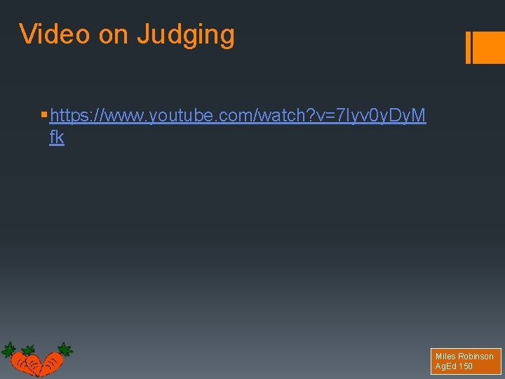 Video on Judging § https: //www. youtube. com/watch? v=7 Iyv 0 y. Dy. M