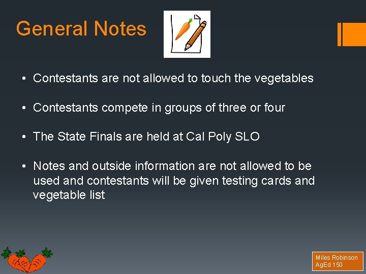 General Notes • Contestants are not allowed to touch the vegetables • Contestants compete