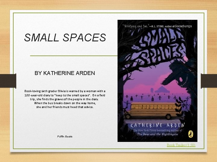 SMALL SPACES BY KATHERINE ARDEN Book-loving sixth grader Olivia is warned by a woman