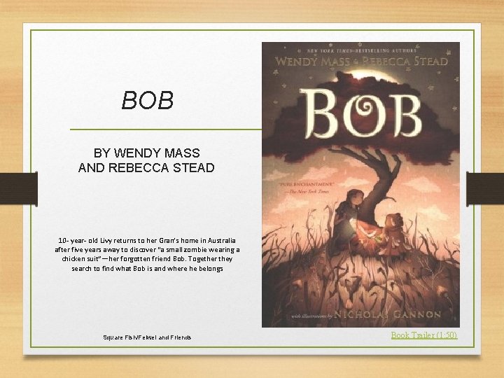 BOB BY WENDY MASS AND REBECCA STEAD 10 - year- old Livy returns to