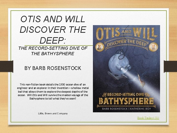 OTIS AND WILL DISCOVER THE DEEP: THE RECORD-SETTING DIVE OF THE BATHYSPHERE BY BARB