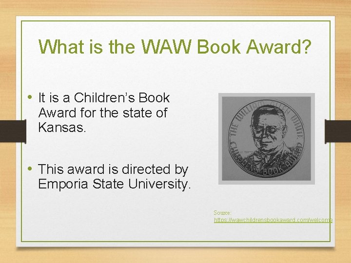 What is the WAW Book Award? • It is a Children’s Book Award for