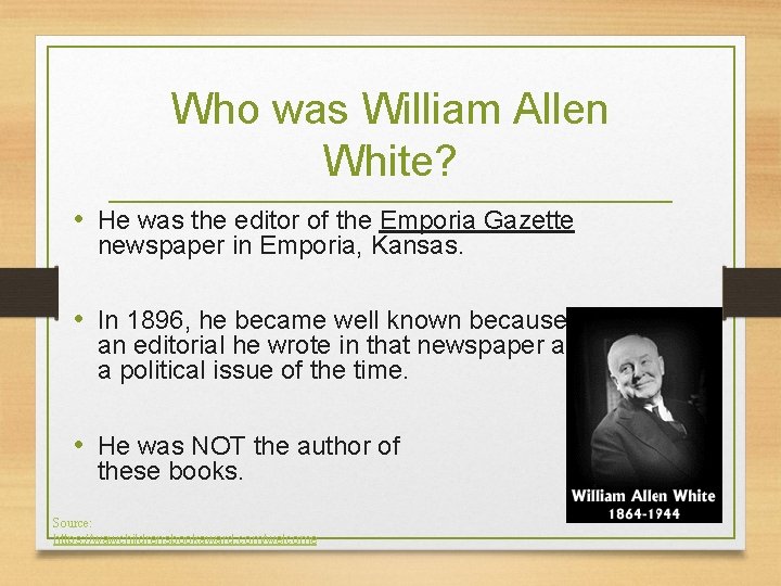 Who was William Allen White? • He was the editor of the Emporia Gazette