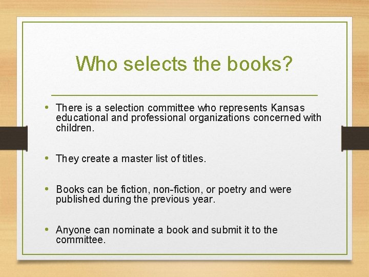 Who selects the books? • There is a selection committee who represents Kansas educational