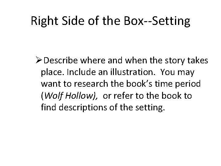 Right Side of the Box--Setting ØDescribe where and when the story takes place. Include
