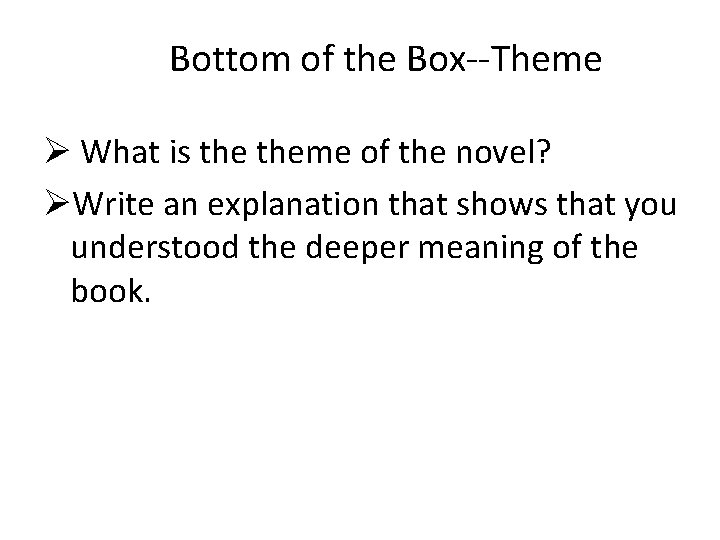 Bottom of the Box--Theme Ø What is theme of the novel? ØWrite an explanation
