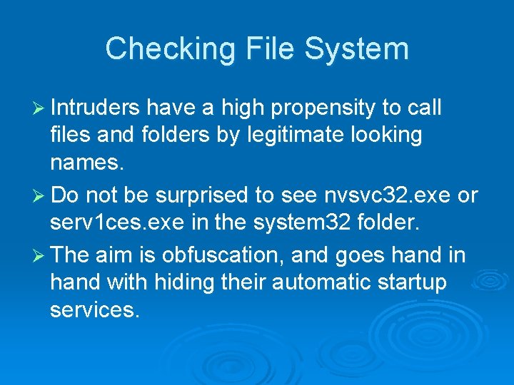 Checking File System Ø Intruders have a high propensity to call files and folders