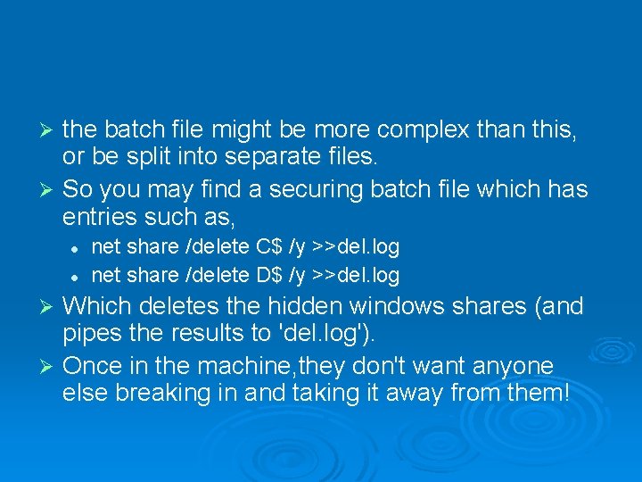 the batch file might be more complex than this, or be split into separate