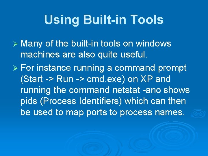 Using Built-in Tools Ø Many of the built-in tools on windows machines are also