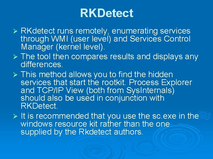 RKDetect RKdetect runs remotely, enumerating services through WMI (user level) and Services Control Manager