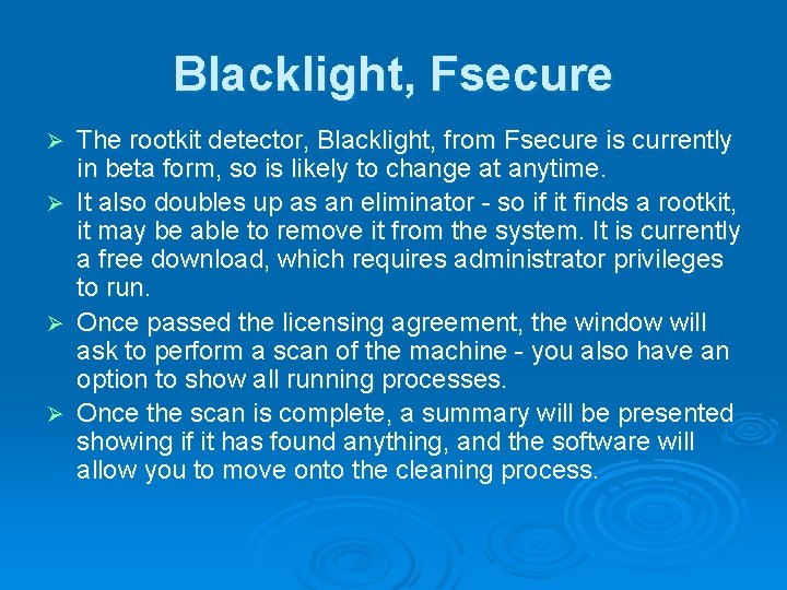 Blacklight, Fsecure The rootkit detector, Blacklight, from Fsecure is currently in beta form, so