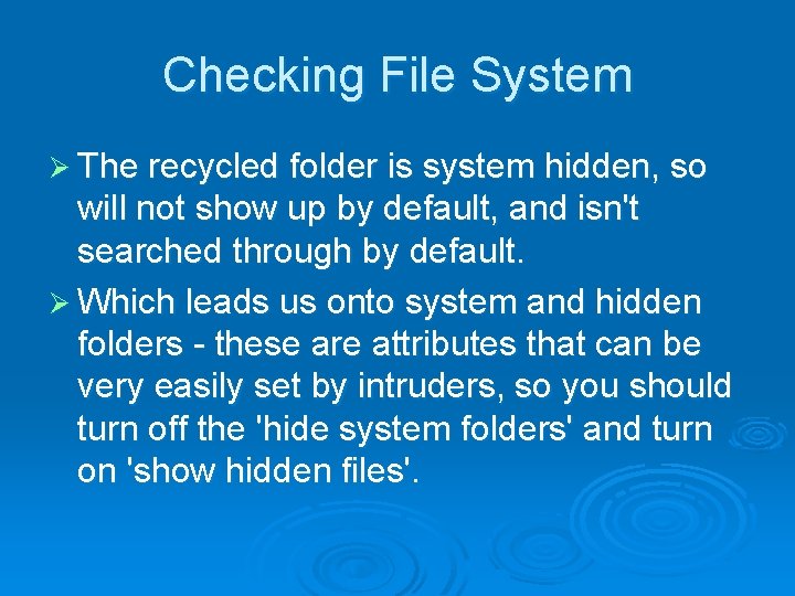 Checking File System Ø The recycled folder is system hidden, so will not show