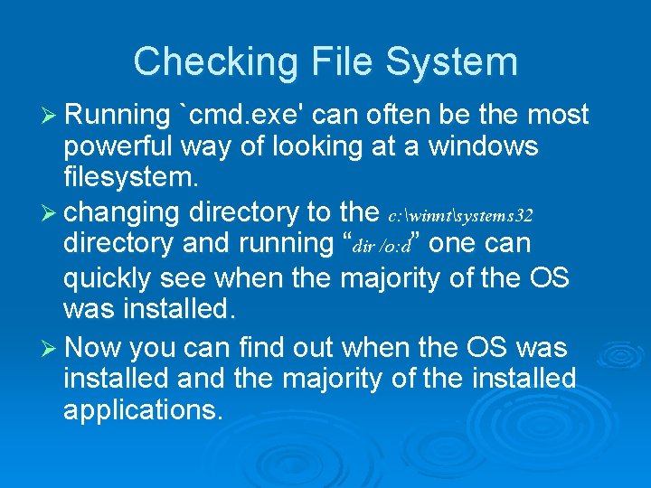 Checking File System Ø Running `cmd. exe' can often be the most powerful way