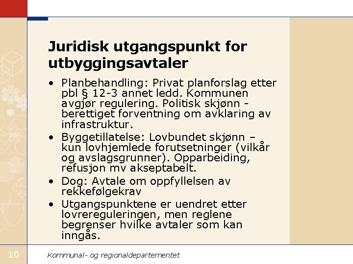 Juridisk utgangspunkt for utbyggingsavtaler • Planbehandling: Privat planforslag etter pbl § 12 -3 annet