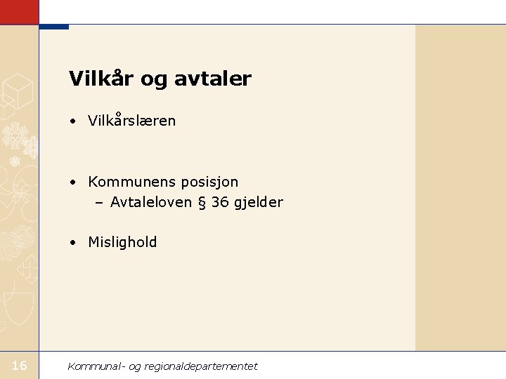 Vilkår og avtaler • Vilkårslæren • Kommunens posisjon – Avtaleloven § 36 gjelder •