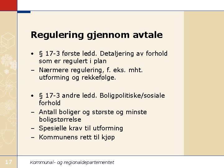 Regulering gjennom avtale • § 17 -3 første ledd. Detaljering av forhold som er