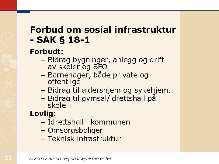 Forbud om sosial infrastruktur - SAK § 18 -1 Forbudt: – Bidrag bygninger, anlegg