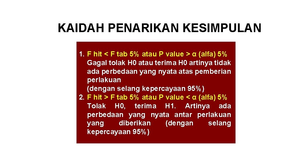 KAIDAH PENARIKAN KESIMPULAN 1. F hit < F tab 5% atau P value >