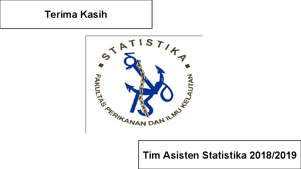 Terima Kasih Tim Asisten Statistika 2018/2019 