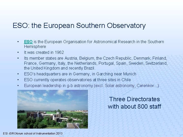 ESO: the European Southern Observatory • • • ESO is the European Organisation for