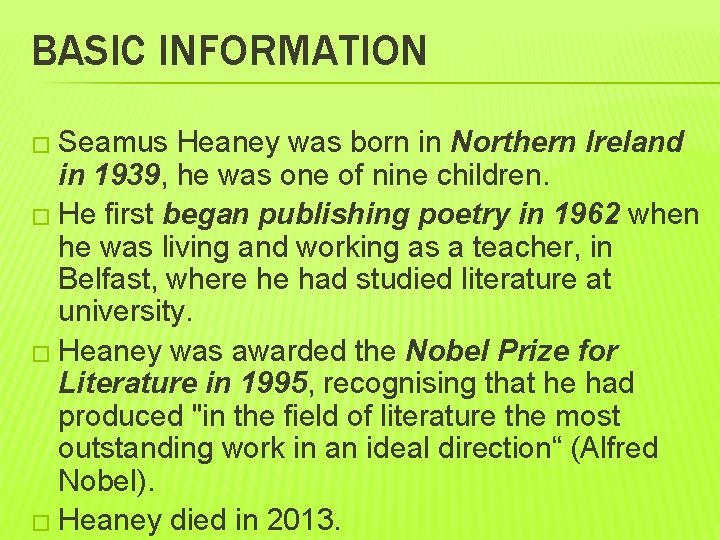 BASIC INFORMATION � Seamus Heaney was born in Northern Ireland in 1939, he was