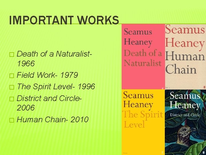 IMPORTANT WORKS Death of a Naturalist 1966 � Field Work- 1979 � The Spirit IMPORTANT WORKS Death of a Naturalist 1966 � Field Work- 1979 � The Spirit
