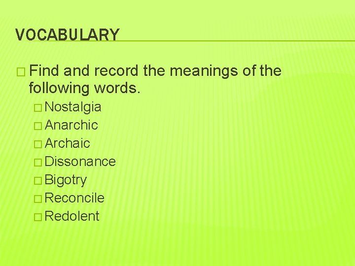 VOCABULARY � Find and record the meanings of the following words. � Nostalgia � VOCABULARY � Find and record the meanings of the following words. � Nostalgia �