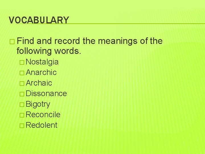 VOCABULARY � Find and record the meanings of the following words. � Nostalgia �