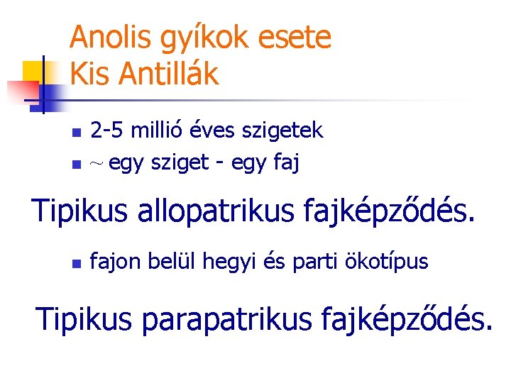 Anolis gyíkok esete Kis Antillák n n 2 -5 millió éves szigetek ~ egy