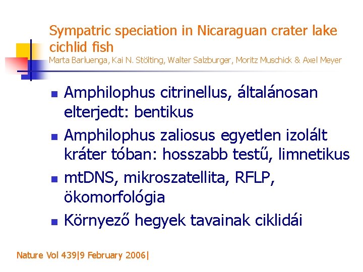 Sympatric speciation in Nicaraguan crater lake cichlid fish Marta Barluenga, Kai N. Stölting, Walter