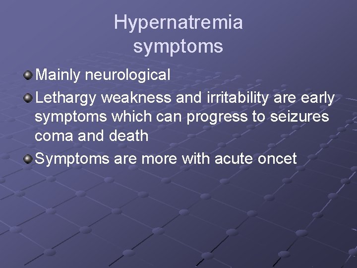 Hypernatremia symptoms Mainly neurological Lethargy weakness and irritability are early symptoms which can progress Hypernatremia symptoms Mainly neurological Lethargy weakness and irritability are early symptoms which can progress