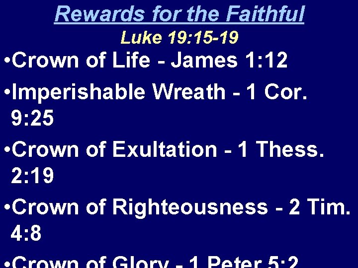 Rewards for the Faithful Luke 19: 15 -19 • Crown of Life - James