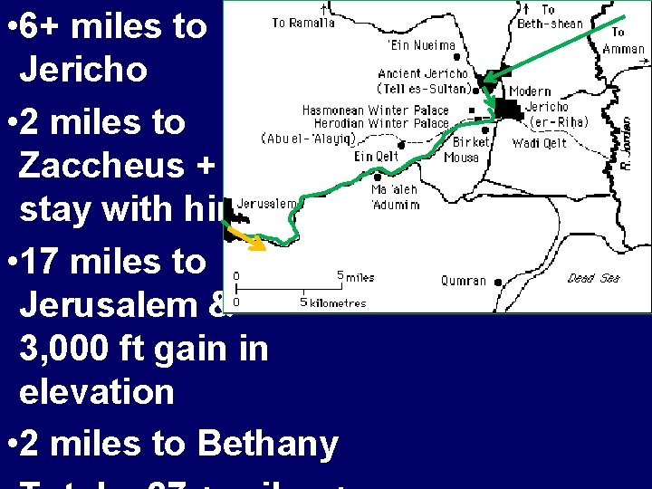  • 6+ miles to Jericho • 2 miles to Zaccheus + stay with