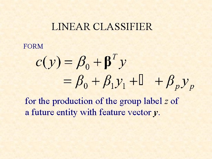 LINEAR CLASSIFIER FORM for the production of the group label z of a future