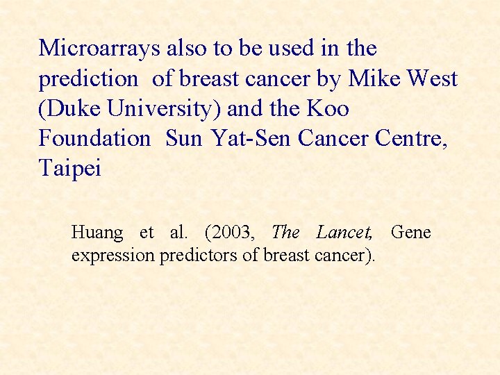 Microarrays also to be used in the prediction of breast cancer by Mike West