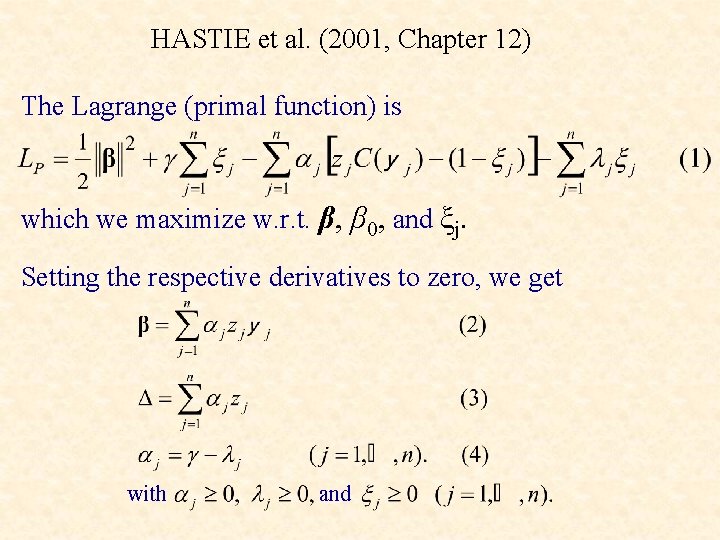 HASTIE et al. (2001, Chapter 12) The Lagrange (primal function) is which we maximize