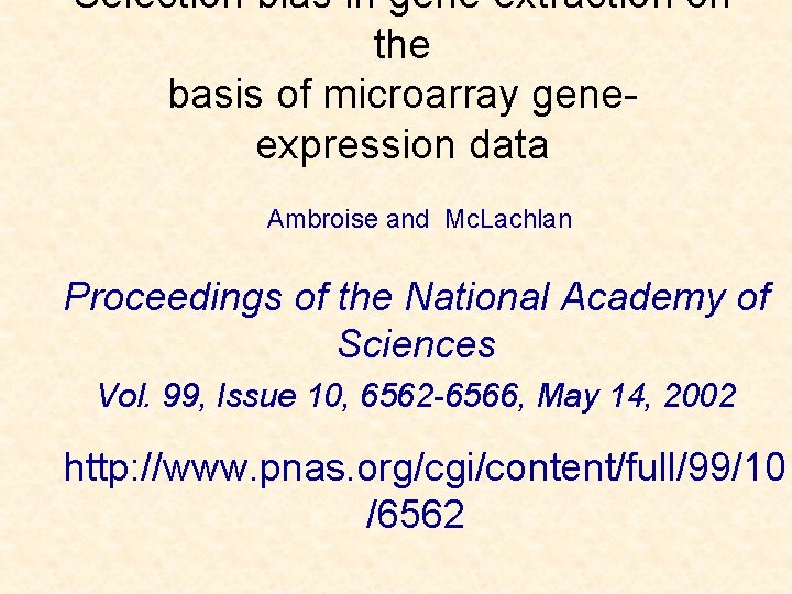 Selection bias in gene extraction on the basis of microarray geneexpression data Ambroise and