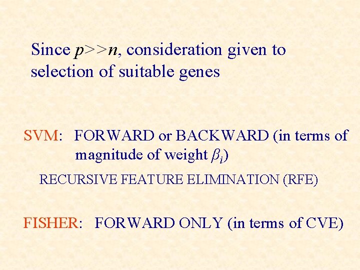 Since p>>n, consideration given to selection of suitable genes SVM: FORWARD or BACKWARD (in