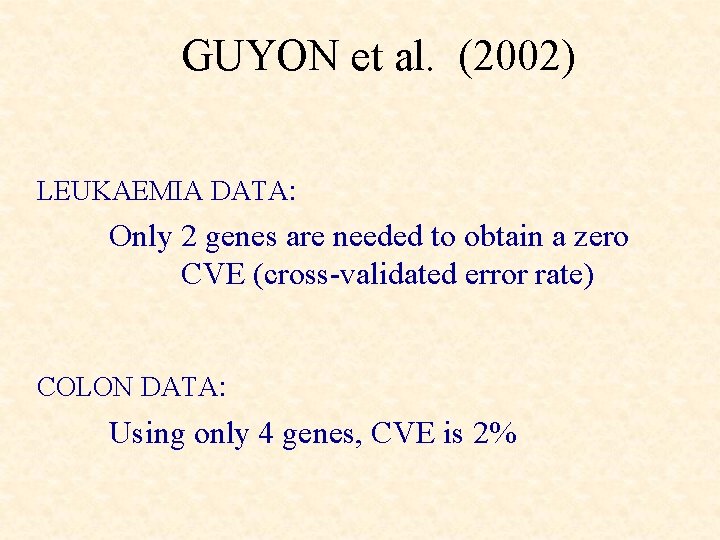 GUYON et al. (2002) LEUKAEMIA DATA: Only 2 genes are needed to obtain a