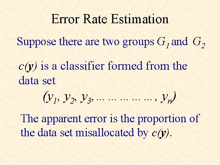 Error Rate Estimation Suppose there are two groups G 1 and G 2 c(y)