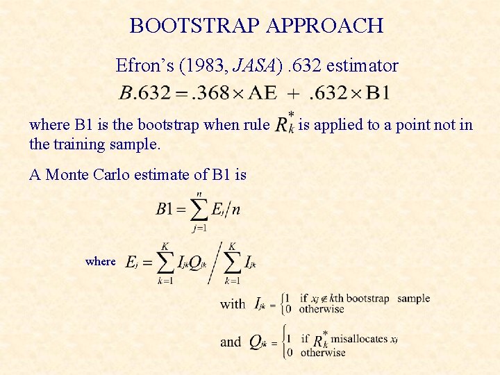 BOOTSTRAP APPROACH Efron’s (1983, JASA). 632 estimator where B 1 is the bootstrap when
