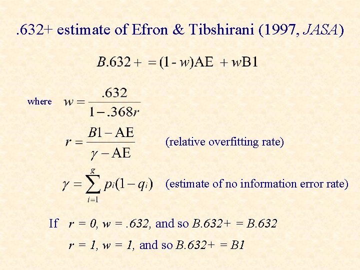 . 632+ estimate of Efron & Tibshirani (1997, JASA) where (relative overfitting rate) (estimate